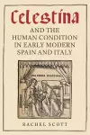 Celestina and the Human Condition in Early Modern Spain and Italy cover