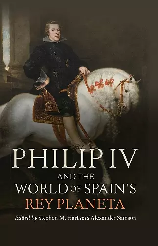 Philip IV and the World of Spain’s Rey Planeta cover