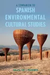 A Companion to Spanish Environmental Cultural Studies cover