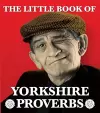 The Little Book of Yorkshire Proverbs cover