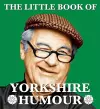 The Little Book of Yorkshire Humour cover