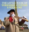 The Little Book of Yorkshire Customs & Folklore cover