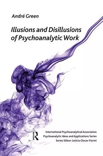 Illusions and Disillusions of Psychoanalytic Work cover