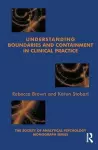 Understanding Boundaries and Containment in Clinical Practice cover