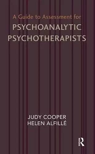 A Guide to Assessment for Psychoanalytic Psychotherapists cover