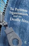 The Perverse Organisation and its Deadly Sins cover