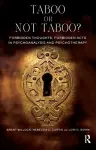 Taboo or Not Taboo? Forbidden Thoughts, Forbidden Acts in Psychoanalysis and Psychotherapy cover