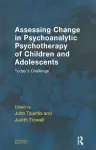 Assessing Change in Psychoanalytic Psychotherapy of Children and Adolescents cover