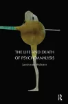 The Life and Death of Psychoanalysis cover