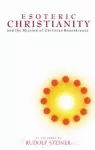 Esoteric Christianity and the Mission of Christian Rosenkreutz cover