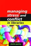 Managing Stress and Conflict in Libraries cover