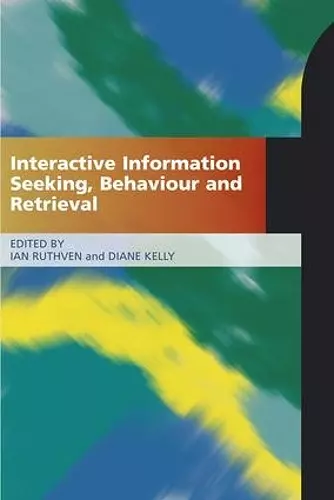 Interactive Information Seeking, Behaviour and Retrieval cover