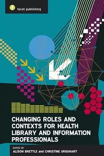 Changing Roles and Contexts for Health Library and Information Professionals cover