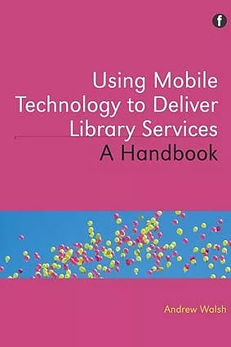 Using Mobile Technology to Deliver Library Services cover