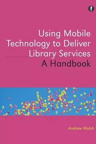 Using Mobile Technology to Deliver Library Services cover