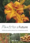 Plants for a Future: Edible and Useful Plants for a Healthier World cover