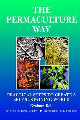 Permaculture Way: Practical Steps to Create a Self-Sustaining World cover