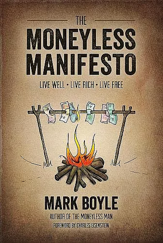 Moneyless Manifesto: Live Well. Live Rich. Live Free. cover