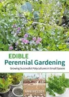 Edible Perennial Gardening: Growing Successful Polycultures in Small Spaces cover