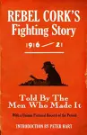 Rebel Cork's Fighting Story 1916 - 21 cover