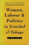 Women, Labour and Politics in Trinidad and Tobago cover