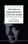 The Politics of Multiculturalism in the New Europe cover