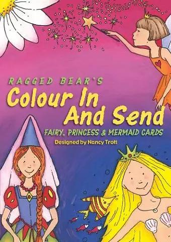 Colour In & Send: Fairy, Princess & Mermaid Cards cover