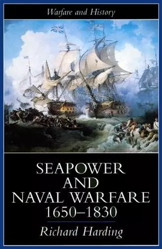 Seapower and Naval Warfare, 1650-1830 cover