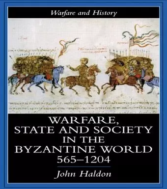 Warfare, State And Society In The Byzantine World 565-1204 cover