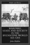 Warfare, State And Society In The Byzantine World 565-1204 cover