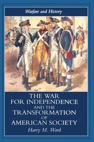 The War for Independence and the Transformation of American Society cover