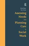 Assessing Needs and Planning Care in Social Work cover