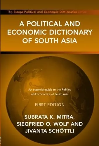 A Political and Economic Dictionary of South Asia cover