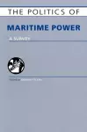 The Politics of Maritime Power cover