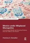 Mexico under Misplaced Monopolies cover