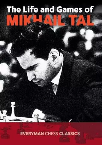 The Life and Games of Mikhail Tal cover