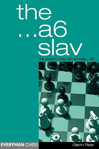 The A6 Slav: the Tricky and Dynamic Lines with ...A6 cover