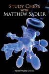 Study Chess with Matthew Sadler cover
