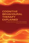 Cognitive Behavioural Therapy Explained cover