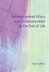 Patient-Centred Ethics and Communication at the End of Life cover