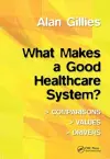 What Makes a Good Healthcare System? cover