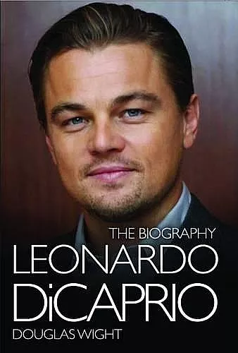 Leonardo Di Caprio - The Biography cover