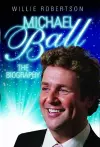 Michael Ball - the Biography cover