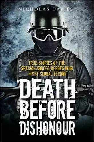 Death Before Dishonour - True Stories of The Special Forces Heroes Who Fight Global Terror cover