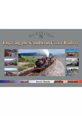 Enjoying the Cumbrian Coast Railway (Silver Link Silk Editions) cover