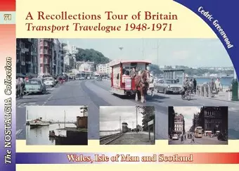 A Recollections Tour of Britain: Wales the Isle of Man and Scotland Transport Travelogue 1948 - 1971 cover