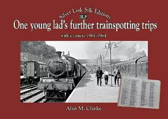 One Young Lads Further Trainspotting Trips with a camera1961-1964 cover