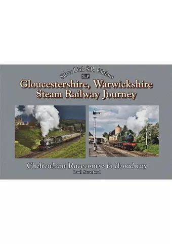 A Gloucestershire Warwickshire Railway Journey Broadway to Cheltenham cover