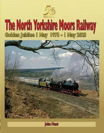 North Yorkshire Moors Railway Golden Jubilee 1 May 1973 - 1 May 2023 cover