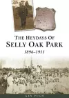 The Heydays of Selly Oak Park 1896-1911 cover